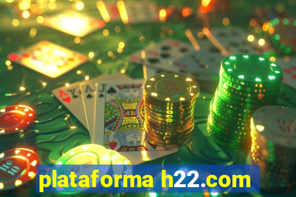 plataforma h22.com